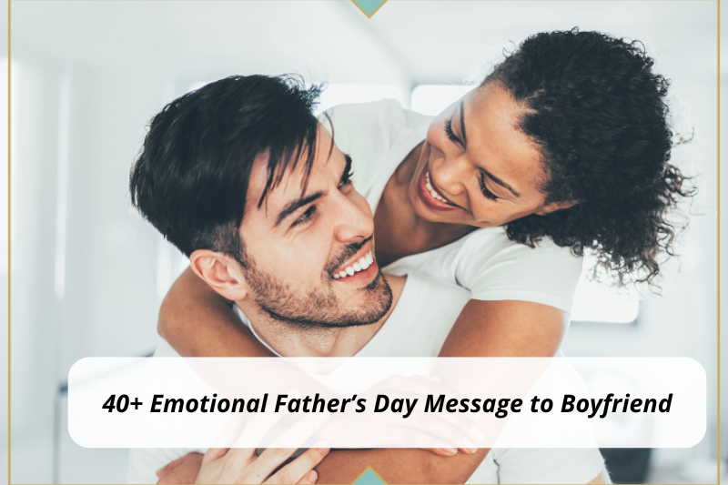 40+ Emotional Father’s Day Message to Boyfriend