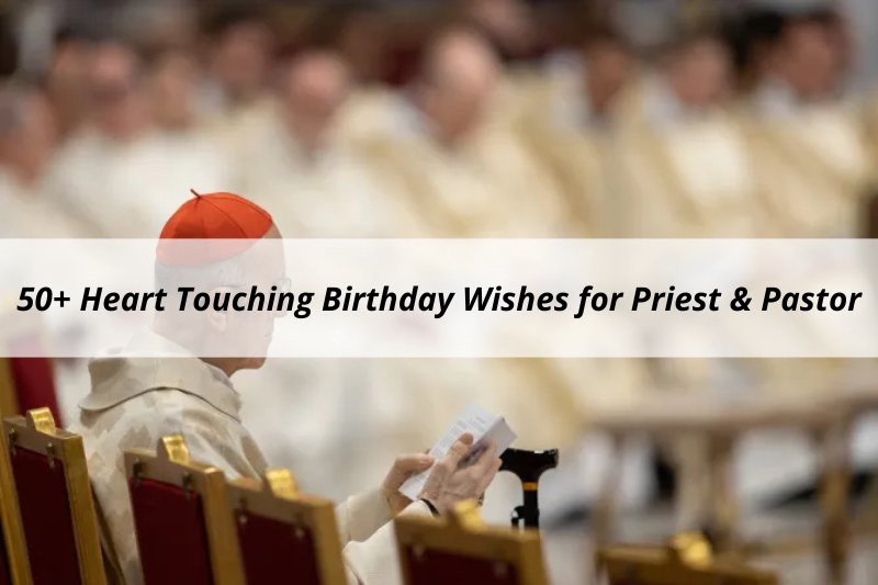 50+ Heart Touching Birthday Wishes for Priest & Pastor